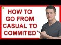 How to Go From a Casual (Friend With Benefits) to a Committed Relationship With a Man