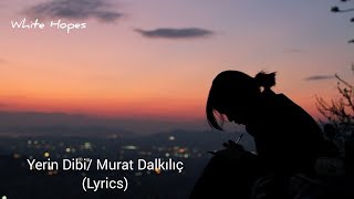 Yerin Dibi / Murat Dalkılıç (Lyrics) Resimi