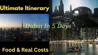 5 Days In Dubai | The Ultimate Itinerary, Food &amp; Real Costs.