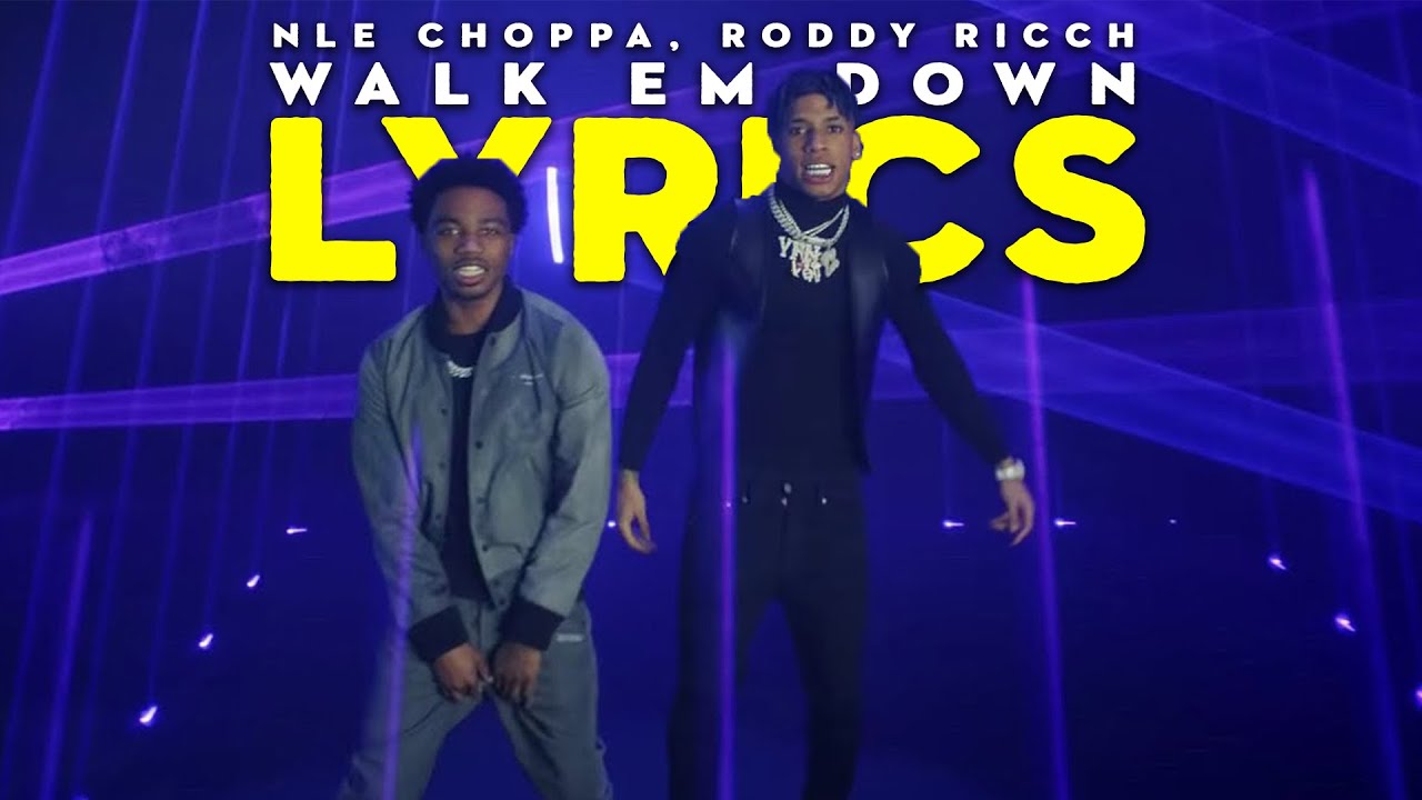 Nle Choppa Walk Em Down Lyrics Ft Roddy Ricch Explicit