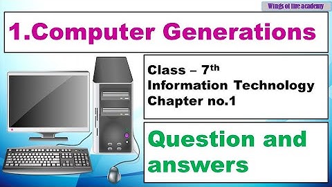 1.Computer Generations question and answers Class 7 Information Technology Chapter no.1 Exercise