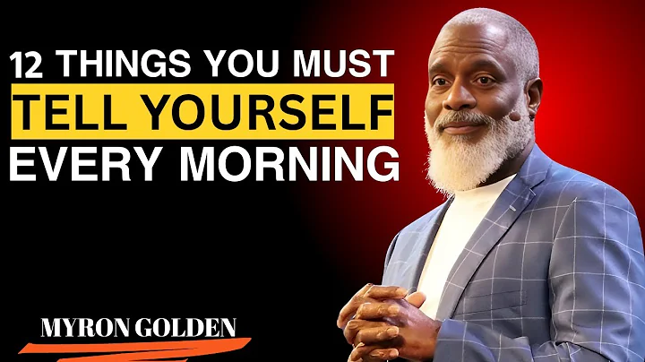 12 Things You MUST Tell Yourself Every Morning – Myron Golden