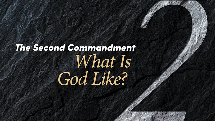 The Second Commandment: What Is God Like?