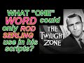 What "ONE" WORD could only ROD SERLING use in the scripts for THE TWILIGHT ZONE?