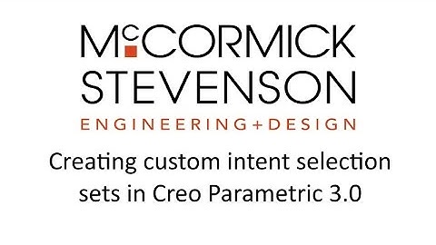 Creating custom Intent Selections & modifying default Intent Chains in Creo Parametric 3.0