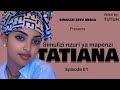Mpya TATIANA Ep 1 Simulizi Nzuri Ya Mapenzi