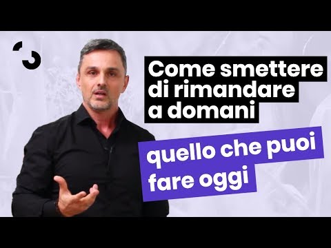 Video: Come Farti Lavorare Senza Rimandare Le Cose