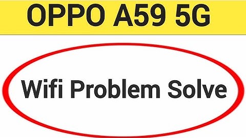 Oppo A59 5G wifi problem solve kaise kare,How to fix wifi problem in Oppo A59 5G