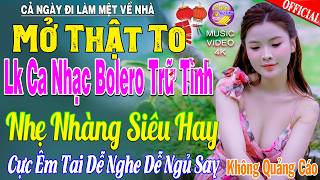 LK Nhạc Trữ Tình Bolero KHÔNG QUẢNG CÁO Cả Xóm Phê -TUYỆT PHẨM Bolero Sến Xưa Ngọt Ngào TOÀN BÀI HAY