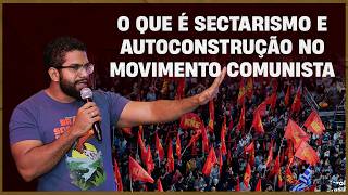 O que é sectarismo e autoconstrução no movimento comunista