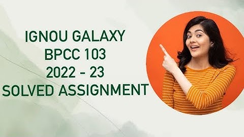 IGNOU bpcc 103 | 2022-23 | Solved assignment | Pdf | IGNOU GALAXY PUBLICATIONS