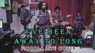 I'VE BEEN AWAY TOO LONG - FIOROLA  (COVER)