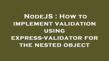 NodeJS : How to implement validation using express-validator for the nested object