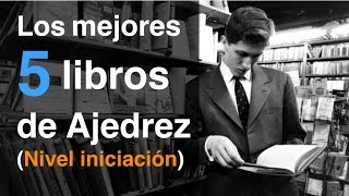 Los 5 mejores libros de Ajedrez (Nivel iniciación) | Mejora tu ajedrez