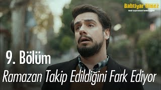 Ramazan Takip Edildiğini Fark Ediyor - Bahtiyar Ölmez 9 Bölüm