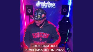 DJ Sikok Bagi Duo Remix Bass Beton 2022