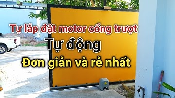 Hướng dẫn tự lắp đặt motor cổng lùa đơn giản nhất | TrinhAGS