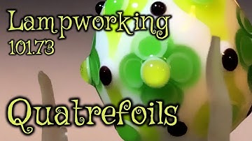 Lampworking / Flameworking - 101.73 - Quatrefoils - 104 demo
