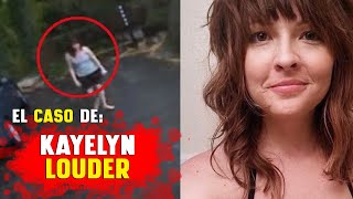 El INEXPLICABLE CASO de Kayelyn Louder