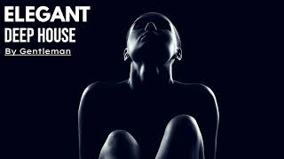 Deep & Dark | Elegant Deep House Mix ' By Gentleman