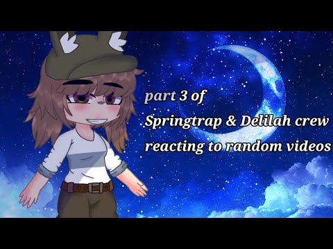 part 3 of springtrap and Delilah crew reacts to random videos ( fnaf/ comic) gacha club