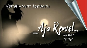 AJA REWEL Versi DODO.S ( voc dan arr cover terbaru)Cipt: Yoyo.s
