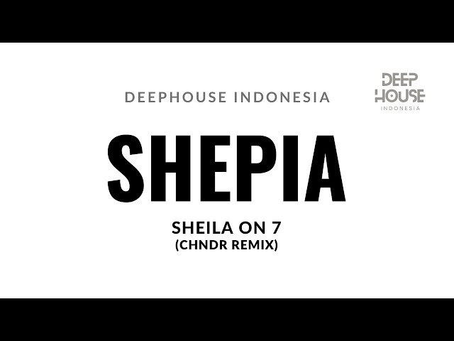 SHEILA ON 7 - SHEPIA (DEEPHOUSE REMIX) | BPM 122 class=