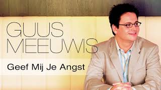 Vignette de la vidéo "Guus Meeuwis - Geef Mij Je Angst (Audio Only)"