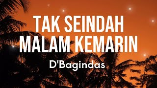 D'Bagindas Tak Seindah Malam Kemarin Lirik
