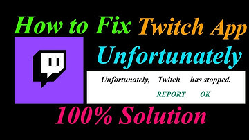 How to fix Twitch App Unfortunately Has Stopped Problem Solution - Twitch Stopped Error