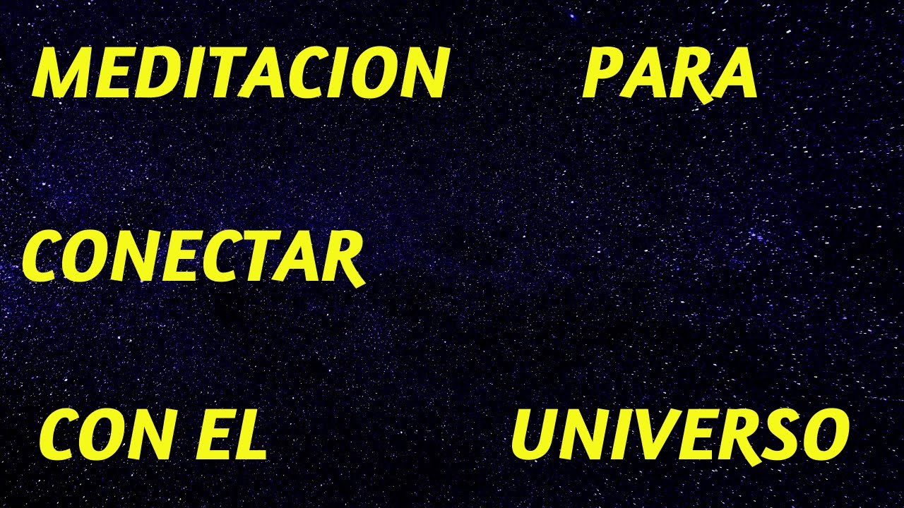 Meditacion Guiada Profunda Para Conectar Con El Uiverso - YouTube