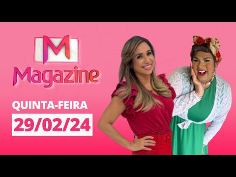 MAGAZINE | AO VIVO | 29/02/2024