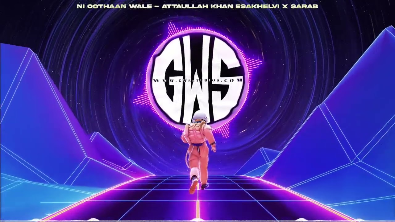 Ni Oothaan Wale   Attaullah Khan Esakhelvi x SARAB x GWS STUDIOS  gwsstudios