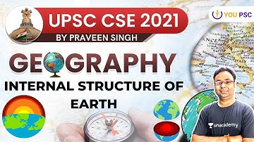 Internal Structure of Earth | Complete Geography | Crack UPSC CSE/IAS 2021 | Praveen Singh