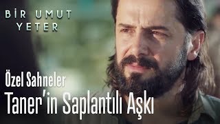 Taner'in saplantılı karanlık aşkı - Bir Umut Yeter (Özel Sahneler)