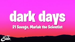 21 Savage, Mariah the Scientist - dark days (Lyrics) Resimi