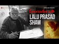 Conversation with lalu prasad shaw