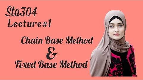 #Stat304 Lecture1 Part#2 Types of Base in Index Number Chain Base Method And Fixed Base Method