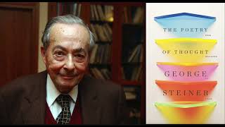 George Steiner: The Poetry of Thought (2009)