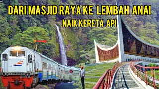 TERYATA BISA❗️PERJALANAN DI RANAH MINANG NAIK KERETA API DARI MASJID RAYA KE LEMBAH ANAI PD PANJANG