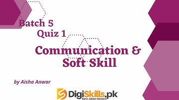 Digiskills communication and soft skills quiz 1 batch 05 | communication & Soft Skill  quiz 1