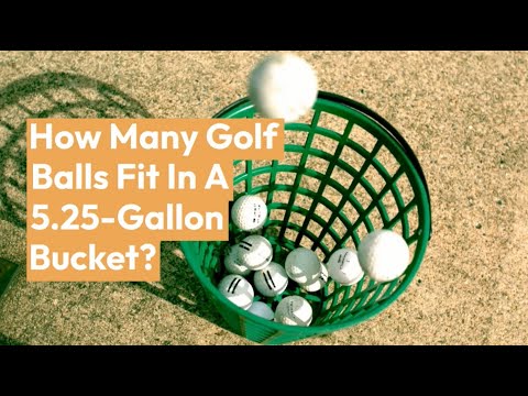 How Many Golf Balls Fit In A 5.25 Gallon Bucket?