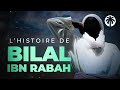 Lhistoire du compagnon bilal  histoire islam 
