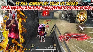 19 KILL GAMEPLAY SOLO VS SQUAD SEKALI MAIN LANGSUNG JADI PREDATOR PURGATORY!! - FREE FIRE INDONESIA