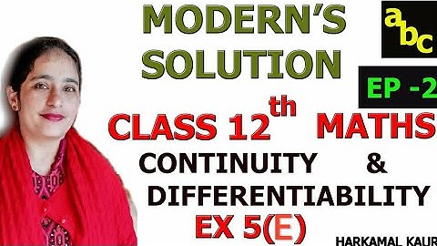 EX  5(E) | MODERN SOLUTION OF MATH CLASS 12 | CONTINUITY & DIFFERENTIABILITY | HARKAMAL MAM | EP 2