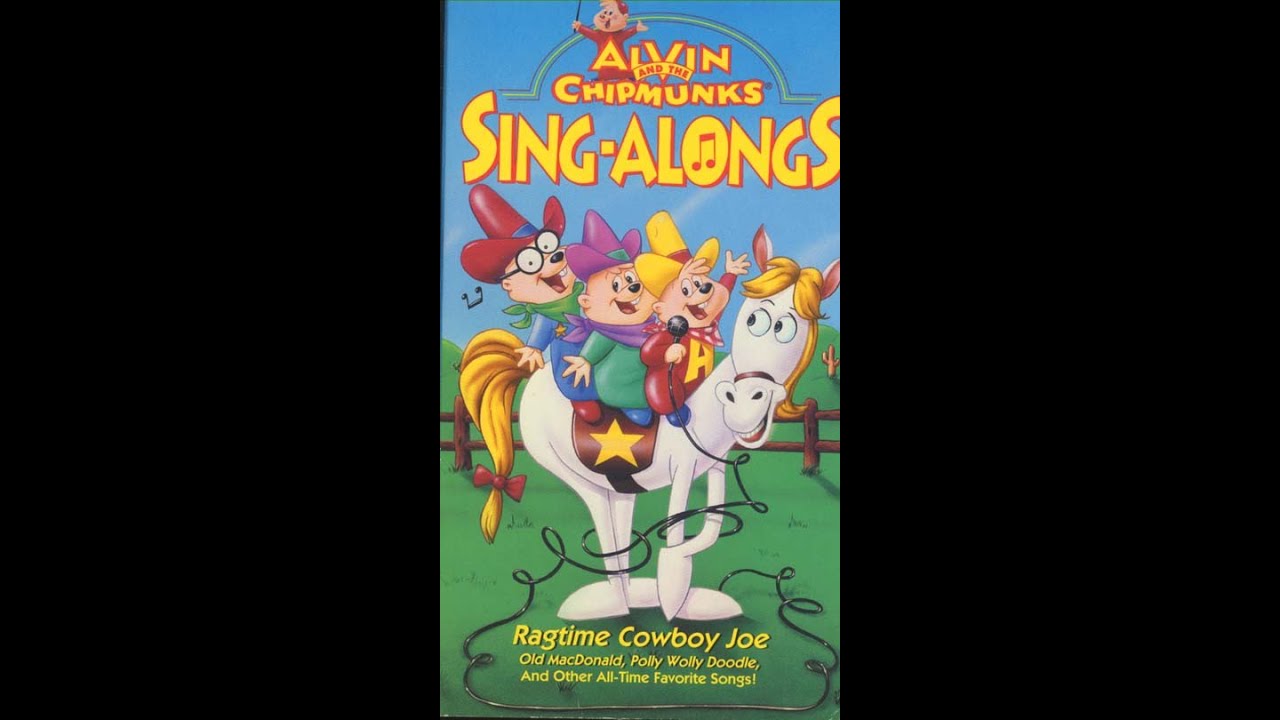 Opening to Alvin & the Chipmunks Sing Alongs: Ragtime Cowboy Joe 1993