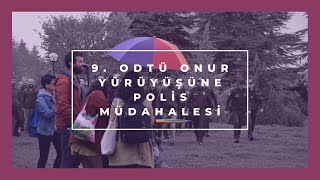 9. ODTÜ Onur Yürüyüşü'ne Polis Müdahalesi