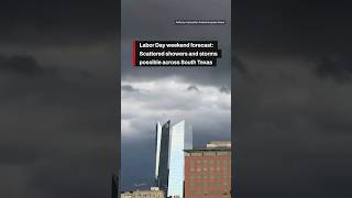 Labor Day weekend forecast: Scattered showers and storms possible across South Texas