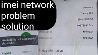 samsung A03 imei unknown not supported on show IMEI network no sarvice problem solution