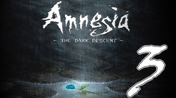 Amnesia The Dark Descent Playthrough - Part 3 - Where